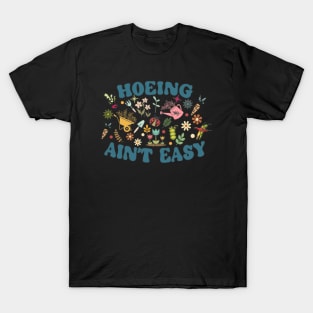 Hoeing Ain't Easy T-Shirt